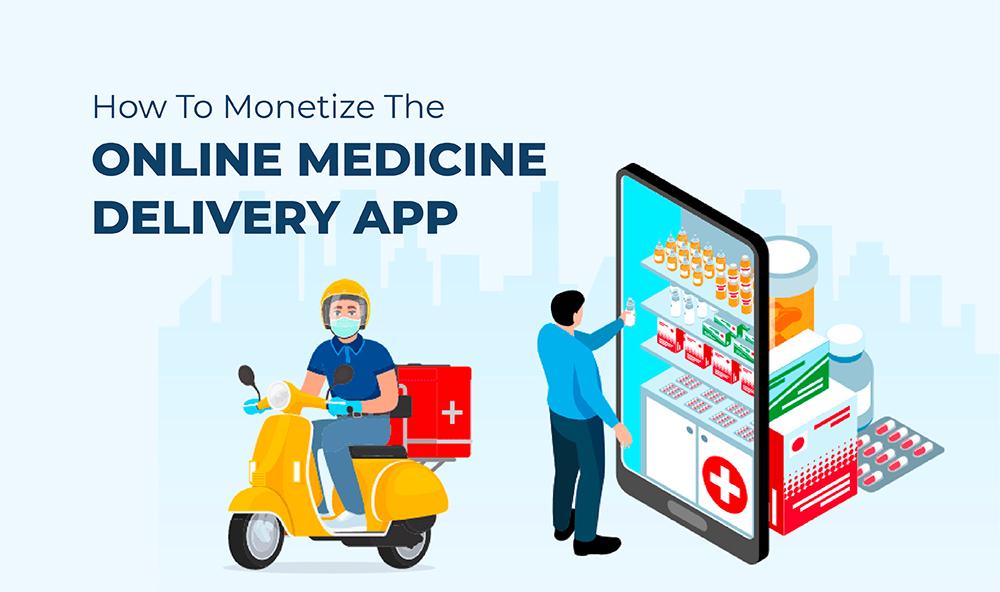 How To Monetize The Online Medicine Delivery App